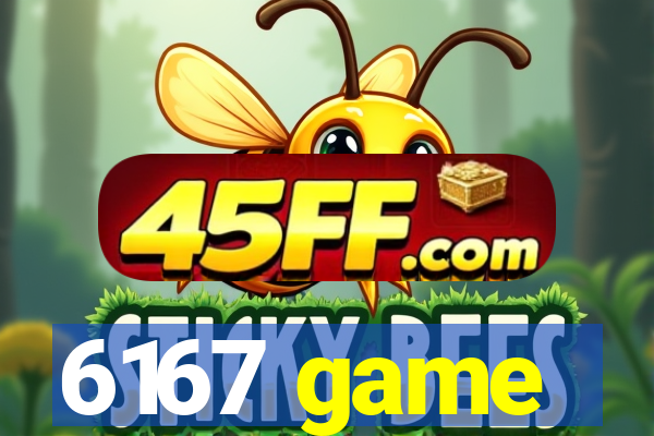 6167 game